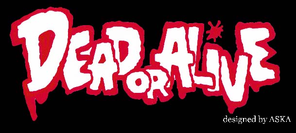 DEAD OR ALIVE